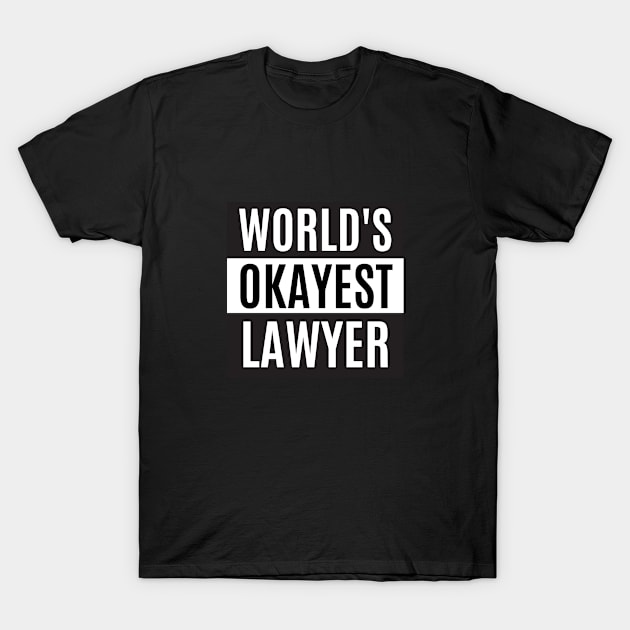 World's okayest Lawyer - Laywer T-Shirt by cheesefries